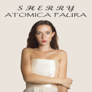 收聽Sherry的Atomica paura歌詞歌曲