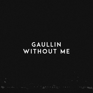 ดาวน์โหลดและฟังเพลง Without Me (Explicit) พร้อมเนื้อเพลงจาก Gaullin