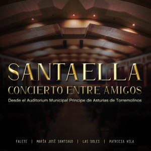 Santaella的專輯Concierto Entre Amigos (En Vivo Desde El Auditorium Municipal Príncipe De Asturias De Torremolinos)