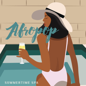 Album Afropop Summertime Spa (African Beats for Seaside Chill and Relaxation) oleh Spa Chillout Music Collection