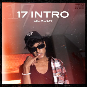 Listen to 17 Intro (Explicit) song with lyrics from Lil Addy
