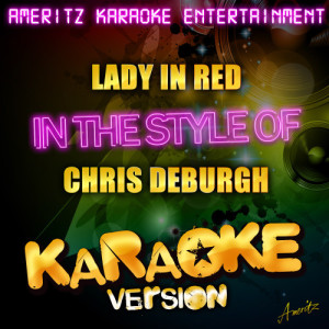 收聽Ameritz Karaoke Entertainment的Lady in Red (In the Style of Chris Deburgh) [Karaoke Version] (Karaoke Version)歌詞歌曲