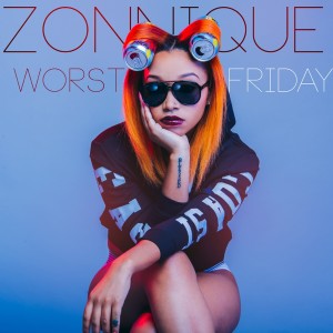 收聽Zonnique的Worst Friday歌詞歌曲