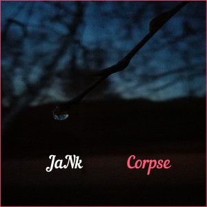 ดาวน์โหลดและฟังเพลง Corpse (Explicit) พร้อมเนื้อเพลงจาก JaNk
