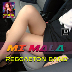 收聽Reggaeton Band的Mi Mala歌詞歌曲