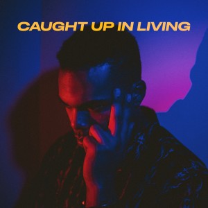 收聽Xavier White的Caught up in Living歌詞歌曲