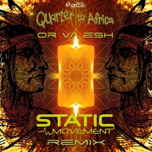 Album Or Va Esh (Static Movement Remix) from Quarter to Africa