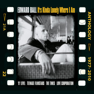 Edward Ball的專輯It's Kinda Lonely Where I Am: Anthology 1977-2010