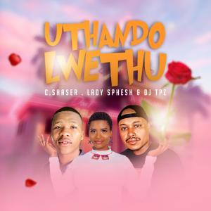 DJ TPZ的專輯Uthando lwethu (feat. Lady Sphesh & Dj TPZ)