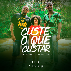 收听Dhu Alves的Custe o Que Custar歌词歌曲