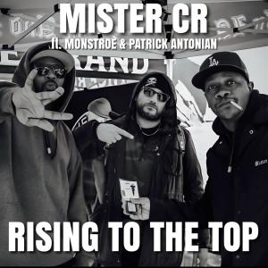 Mister CR的專輯Rising To The Top (feat. Monstroe & Patrick Antonian) [Explicit]