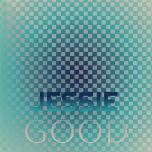 ดาวน์โหลดและฟังเพลง Jessie Good พร้อมเนื้อเพลงจาก Lovee