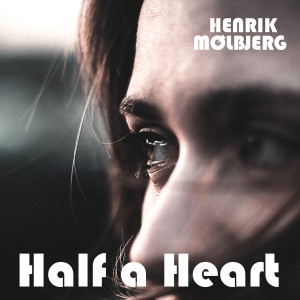 ดาวน์โหลดและฟังเพลง Half a Heart พร้อมเนื้อเพลงจาก Henrik Mølbjerg