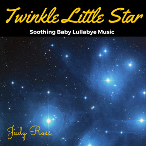 Judy Ross的專輯Twinkle Little Star: Soothing Baby Lullabye Music