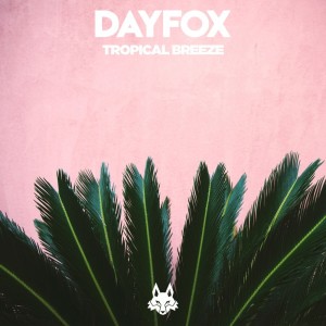 Dengarkan Tropical Breeze lagu dari DayFox dengan lirik
