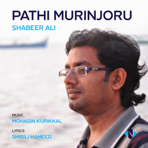 Listen to Pathi Murinjoru song with lyrics from Shabeer Ali