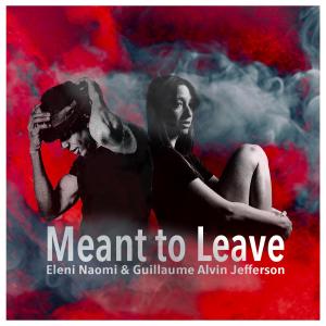 收聽Guillaume Alvin Jefferson的Meant To Leave (feat. Eleni Naomi)歌詞歌曲