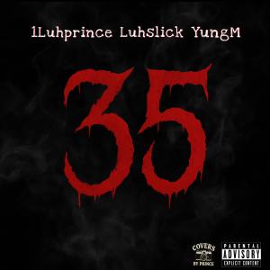 收聽1luhprince的35 (feat. Luhslick & YungM) (Explicit)歌詞歌曲