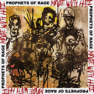Prophets Of Rage的專輯Made With Hate