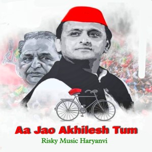 Listen to Aa Jao Akhilesh Tum song with lyrics from Risky Yadav