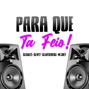 收聽DJ Dan zs的PARA QUE TA FEIO ! (Explicit)歌詞歌曲