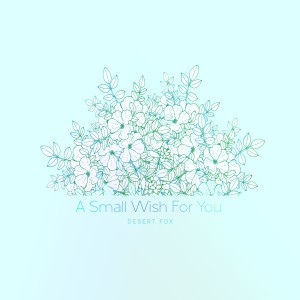 อัลบัม A Small Wish for You ศิลปิน Desert Fox