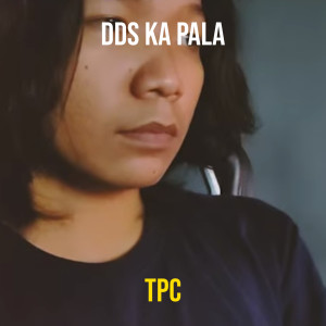 tPC的專輯Dds Ka Pala