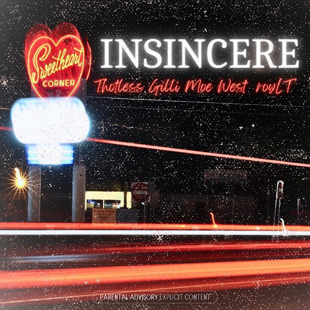 Insincere (feat. Moe West & royLT) (Explicit)