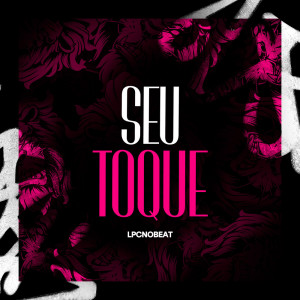 ดาวน์โหลดและฟังเพลง Seu Toque พร้อมเนื้อเพลงจาก LpcNoBeat