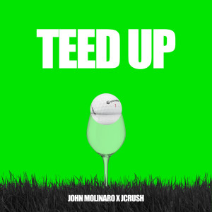 Listen to Teed Up (Explicit) song with lyrics from John Molinaro