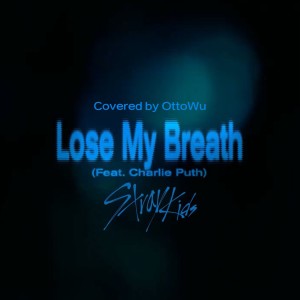 OttoWu的專輯Lose My Breath - Stray Kids Feat. Charlie Puth