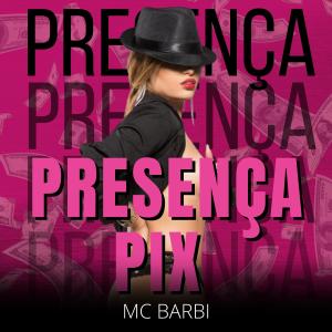收聽Mc Barbi的Presença Pix (Explicit)歌詞歌曲
