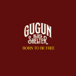 Album Born To Be Free from Gugun Blues Shelter