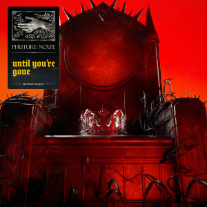 Phuture Noize的专辑Until You're Gone