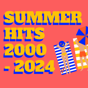 Various的專輯Summer Hits 2000 - 2024 (Explicit)