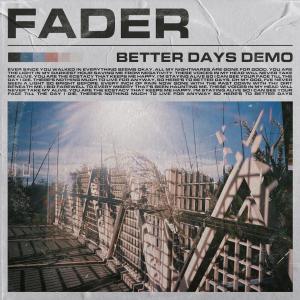 Listen to Better Days (Demo) song with lyrics from Fader