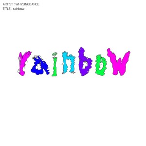 WHYSINGDANCE的专辑rainbow