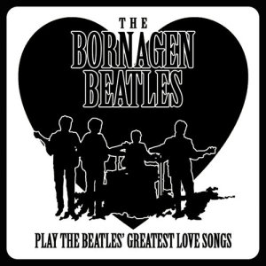 อัลบัม A Tribute to the Beatles: Love ศิลปิน The Bornagen Beatles
