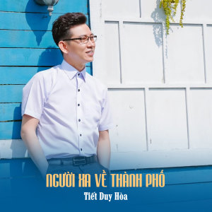 Album Người Xa Về Thành Phố from Tiết Duy Hòa
