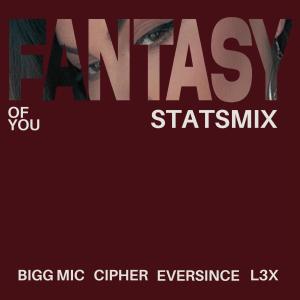 Cipher 52的專輯Fantasy of You (STATSMIX) (feat. Bigg Mic, Eversince & L3X) [Explicit]