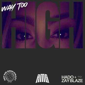 收聽Hado的Way Too High (feat. Zay Blaze) (Explicit)歌詞歌曲