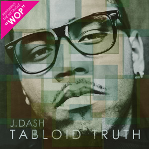Album Tabloid Truth from J. Dash