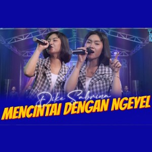 Dengarkan Mencintai Dengan Ngeyel lagu dari Dike Sabrina dengan lirik