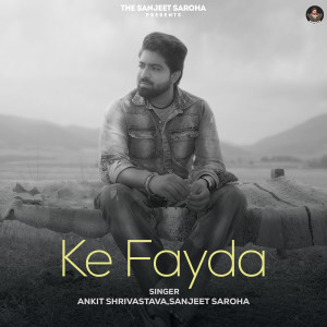 Listen to Ke Fayda song with lyrics from Sanjeet saroha