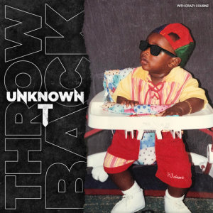 ดาวน์โหลดและฟังเพลง Throwback พร้อมเนื้อเพลงจาก Unknown T