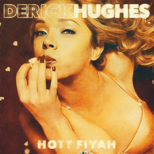 Derick Hughes的專輯Hott Fiyah