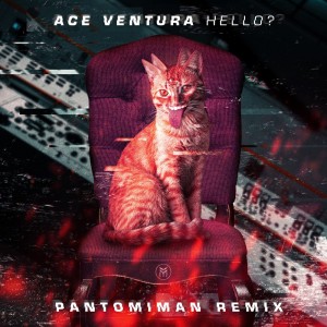 Album Hello? (Pantomiman Remix) oleh Ace Ventura
