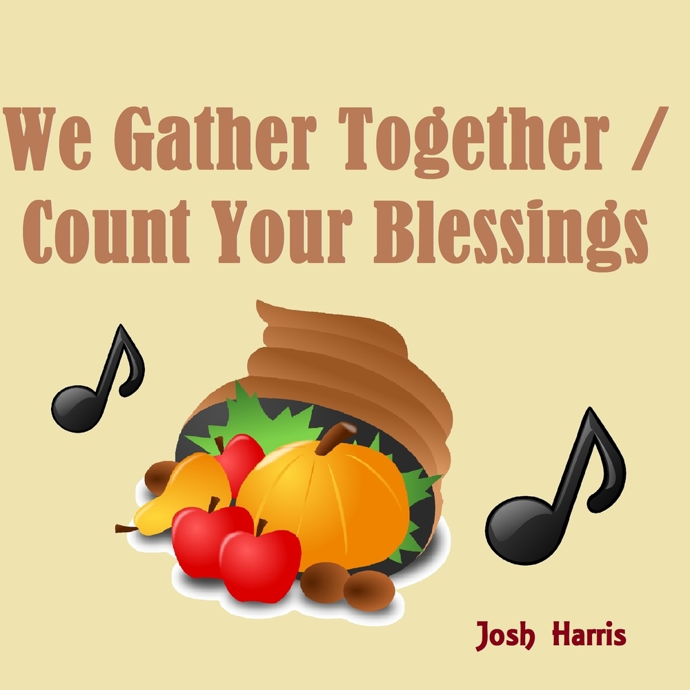 We Gather Together / Count Your Blessings