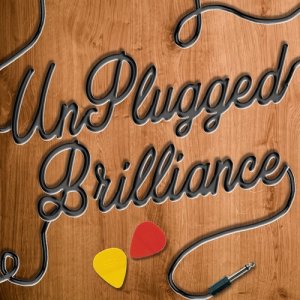 Unplugged Brilliance