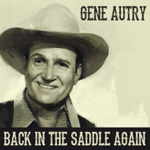 อัลบัม Back In The Saddle Again ศิลปิน Gene Autry Trio